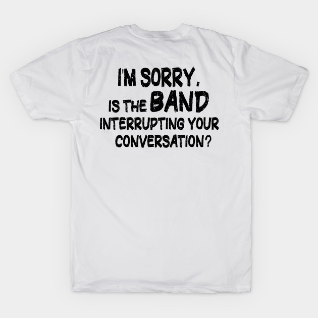 i'm sorry, is the band interrupting your conversation by mdr design